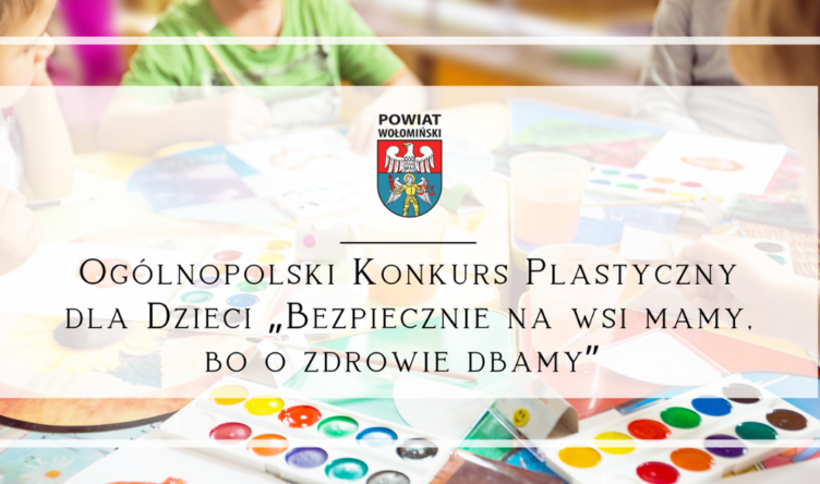 Ogólnopolski Konkurs Plastyczny dla Dzieci Bezpiecznie na wsi mamy bo