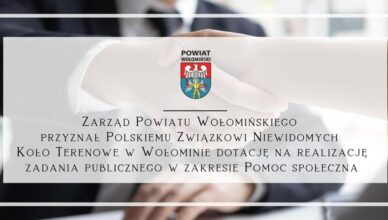 Zarząd Powiatu Wołomińskiego przyznał Polskiemu Związkowi Niewidomych Koło Terenowe w Wołominie dotację na realizację zadania publicznego w zakresie Pomoc społeczna