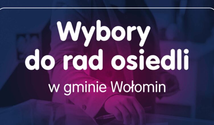 Wołomin - wybory do rad osiedli – kiedy i jak głosować? Poradnik wyborcy