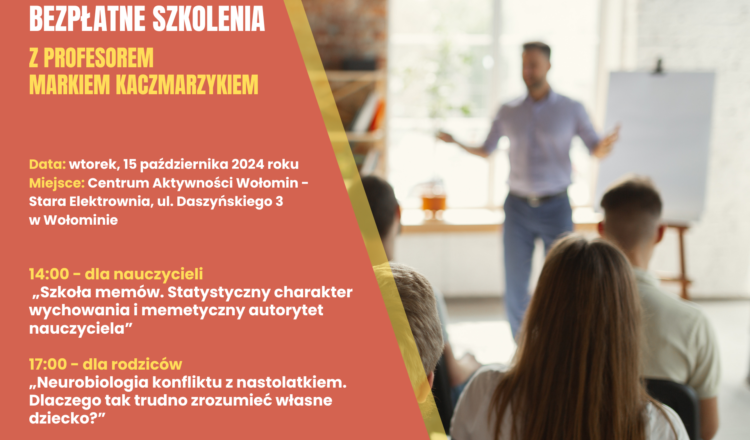 Wołomin - bezpłatne szkolenia dla nauczycieli i rodziców z prof. Markiem Kaczmarzykiem