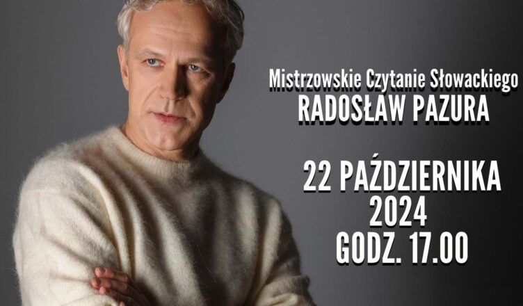 Mistrzowskie Czytanie Słowackiego z wybitnym aktorem Radosławem Pazurą