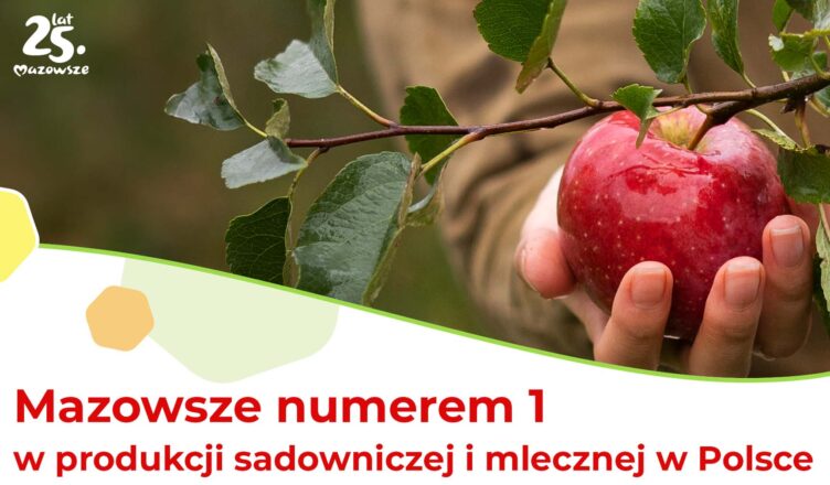 Mazowsze numerem 1 w produkcji sadowniczej i mlecznej w Polsce