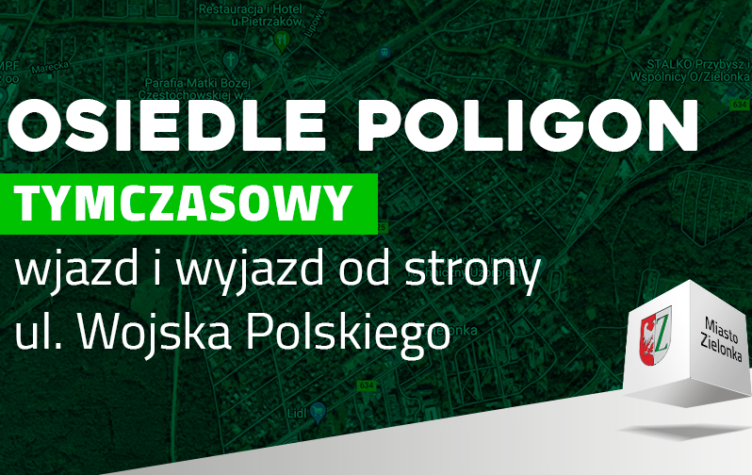 Zielonka - Osiedle Poligon – wjazd i wyjazd tymczasowo wyłącznie od strony ul. Wojska Polskiego