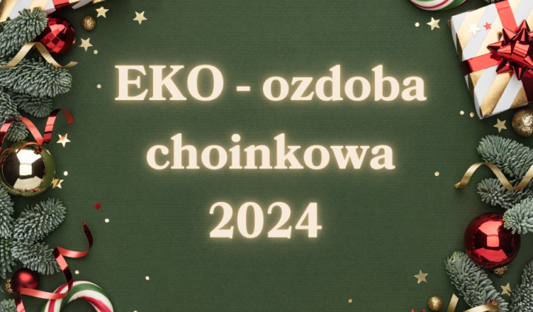 Konkurs Burmistrza Miasta Ząbki na "EKO - ozdobę choinkową 2024" rozstrzygnięty