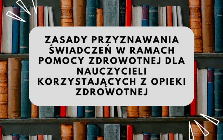 Ząbki - zasady przyznawania świadczeń w ramach pomocy zdrowotnej dla nauczycieli korzystających z opieki zdrowotnej