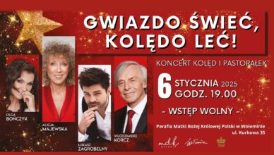 Wołomin - koncert kolęd i pastorałek | GWIAZDO ŚWIEĆ, KOLĘDO LEĆ