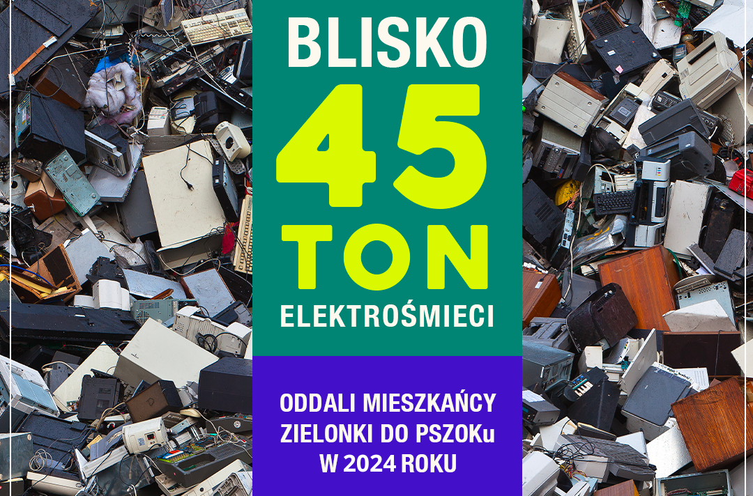 Zielonka - 45 ton elektrośmieci w 2024 r.